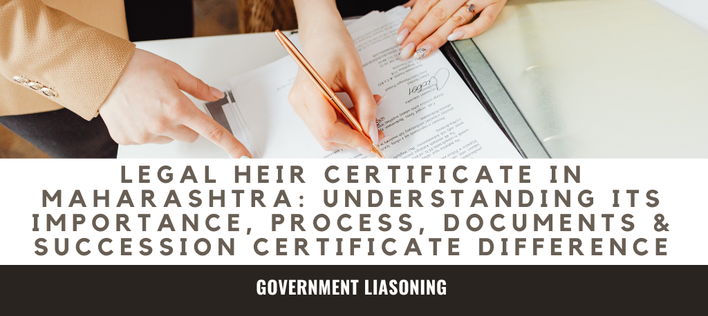Legal Heir Certificate in Maharashtra: Understanding Its Importance, Process, Documents & Succession Certificate Difference